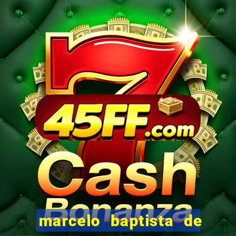 marcelo baptista de oliveira fortuna